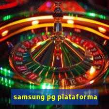 samsung pg plataforma